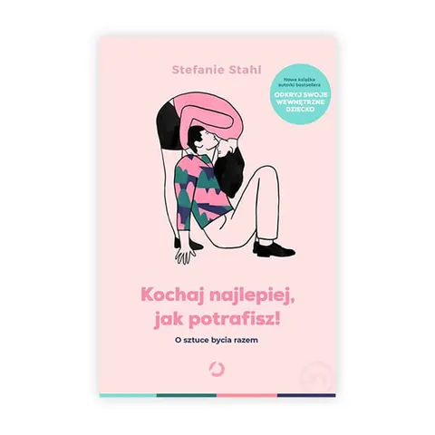 Kochaj najlepiej jak potrafisz. O sztuce bycia razem