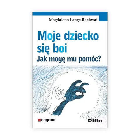 Moje dziecko się boi. Jak mogę mu pomóc?