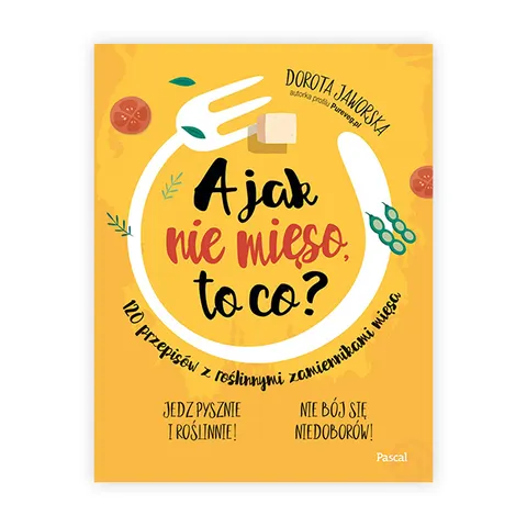 A jak nie mięso, to co?