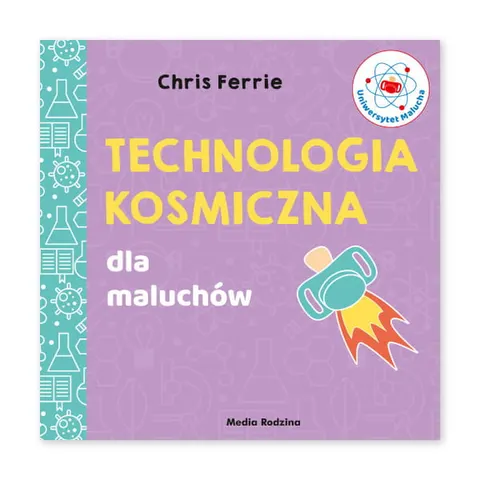 Uniwersytet malucha. Technologia kosmiczna dla maluchów