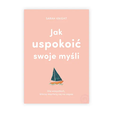 Jak uspokoić swoje myśli
