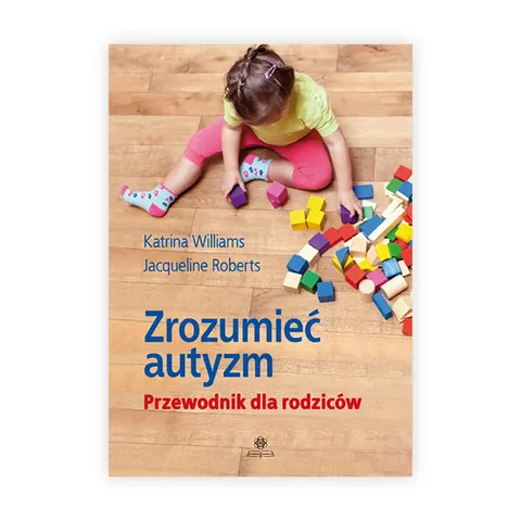 Zrozumieć autyzm. Przewodnik dla rodziców