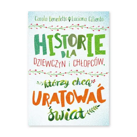 Historie dla dziewczyn i chłopców, którzy chcą uratować świat