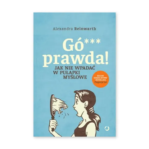 Gówno prawda! Jak nie wpadać w pułapki myślowe