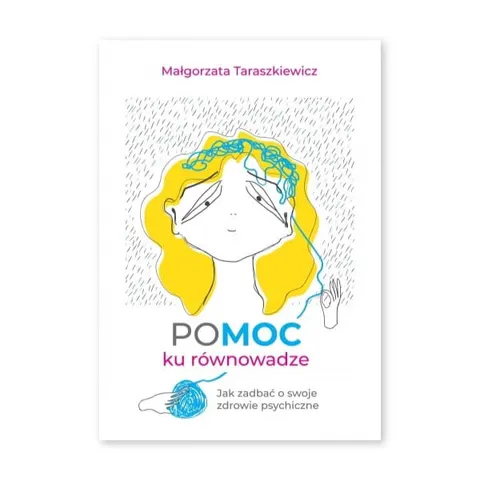 Pomoc ku równowadze. Jak zadbać o swoje zdrowie psychiczne