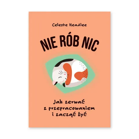 Nie rób nic. Jak zerwać z przepracowaniem i zacząć żyć