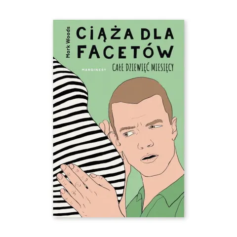 Ciąża dla facetów. Całe dziewięć miesięcy