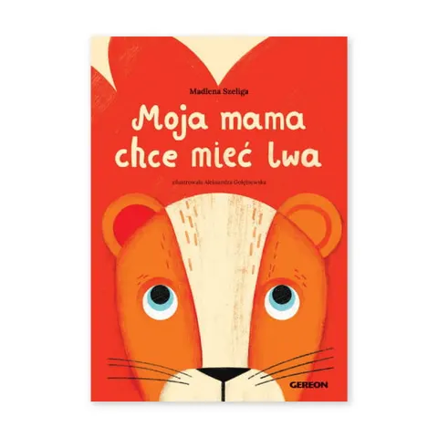 Moja mama chce mieć lwa