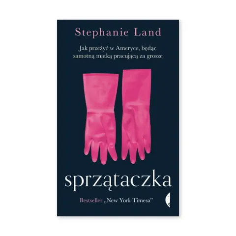 Sprzątaczka. Jak przeżyć w Ameryce będąc samotną matką pracującą za grosze