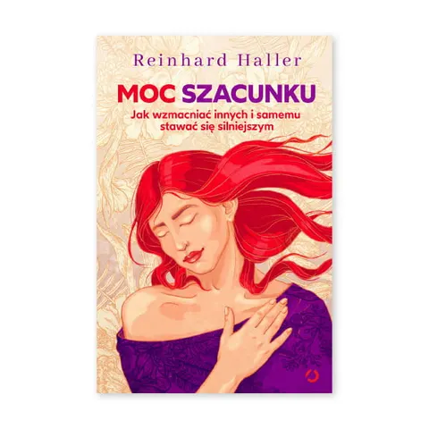 Moc szacunku. Jak wzmacniać innych i samemu stawać się silniejszym