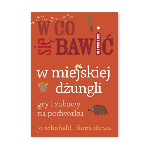 W co się bawić w miejskiej dżungli