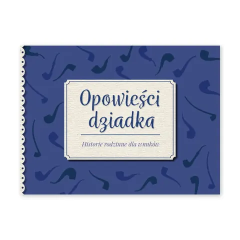 Opowieści dziadka. Historie rodzinne dla wnuków