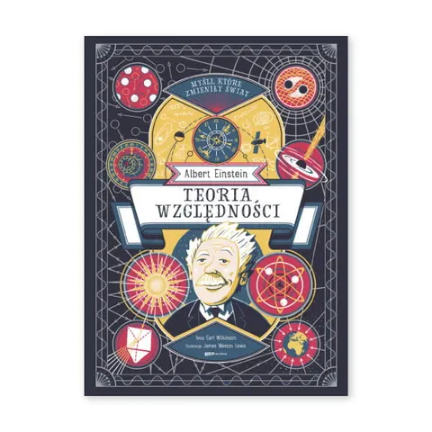 Myśli, które zmieniły świat. Albert Einstein. Teoria względności