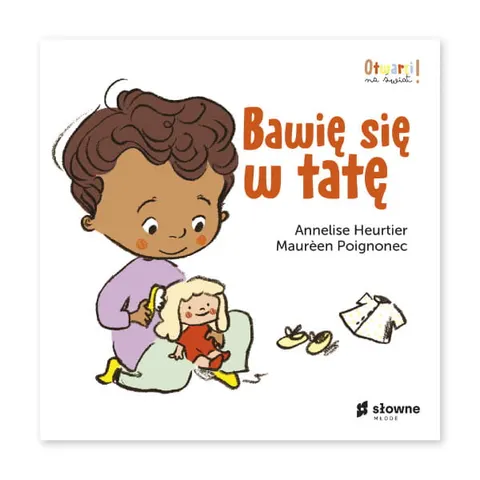 Bawię się w tatę. Otwarci na świat