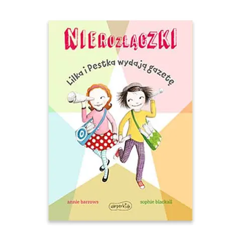 Nierozłączki. Lilka i Pestka wydają gazetę