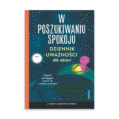 W poszukiwaniu spokoju. Dziennik uważności dla dzieci