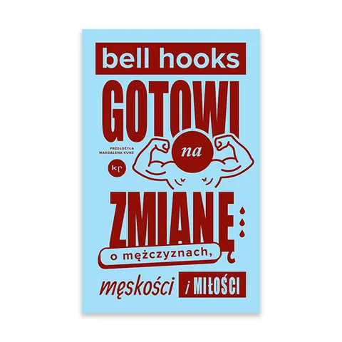 Gotowi na zmianę. O mężczyznach, męskości i miłości