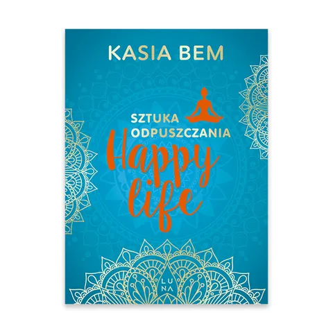Happy Life. Sztuka odpuszczania