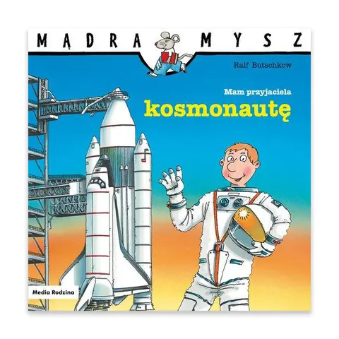 Mądra Mysz. Mam przyjaciela kosmonautę