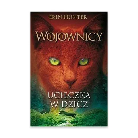 Ucieczka w dzicz. Wojownicy. Tom 1