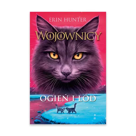 Ogień i lód. Wojownicy. Tom 2