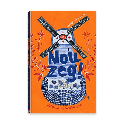 Nou zeg! Holandia dla dociekliwych