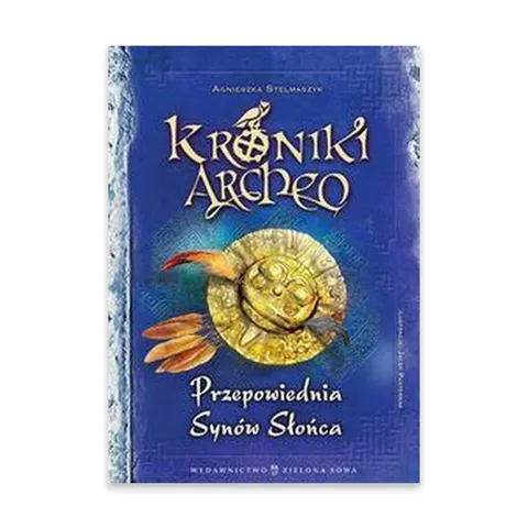 Przepowiednia synów słońca Kroniki Archeo Tom 7