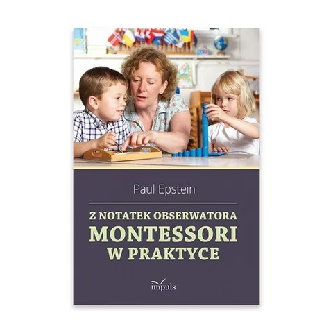 Z notatek obserwatora. Montessori w praktyce