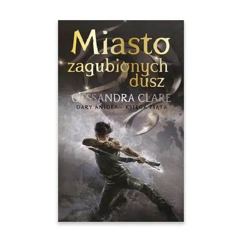 Miasto zagubionych dusz. Dary anioła. Tom 5