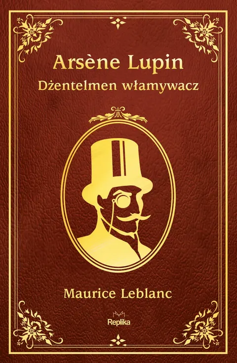 Dżentelmen włamywacz. Arsene Lupin tom 1