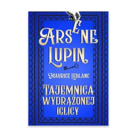 Tajemnica wydrążonej iglicy. Arsene Lupin tom 3
