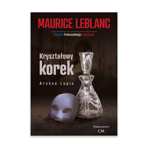 Kryształowy korek. Arsene Lupin tom 5