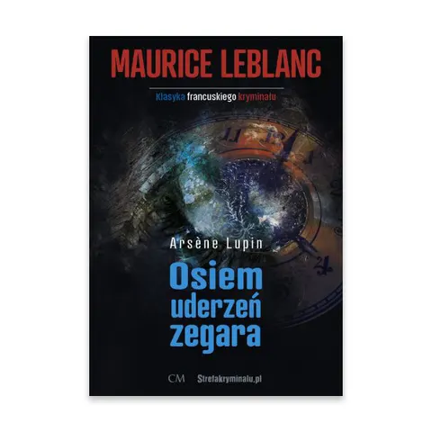 Osiem uderzeń zegara. Arsene Lupin tom 11