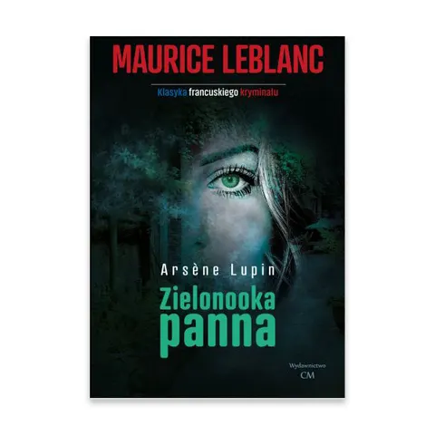 Zielonooka panna. Arsene Lupin tom 13