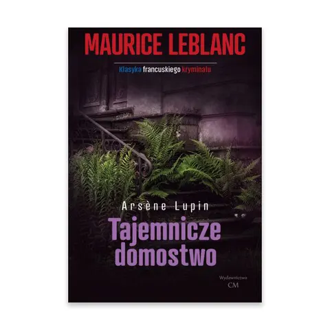Tajemnicze domostwo. Arsene Lupin tom 15