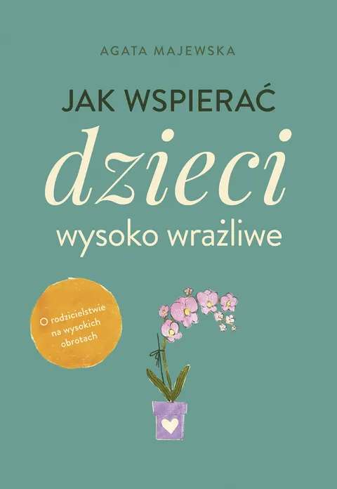 Jak wspierać dzieci wysoko wrażliwe