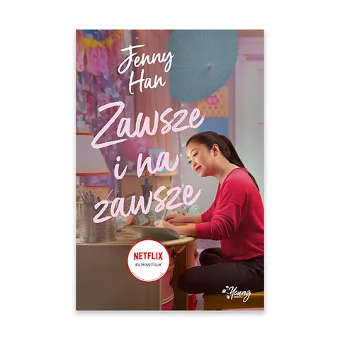 Zawsze i na zawsze. Do wszystkich chłopców, których kochałam. Tom 3