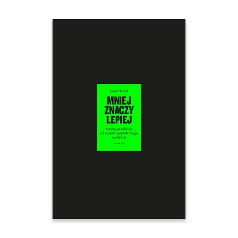 Mniej znaczy lepiej. O tym, jak odejście od wzrostu gospodarczego ocali świat