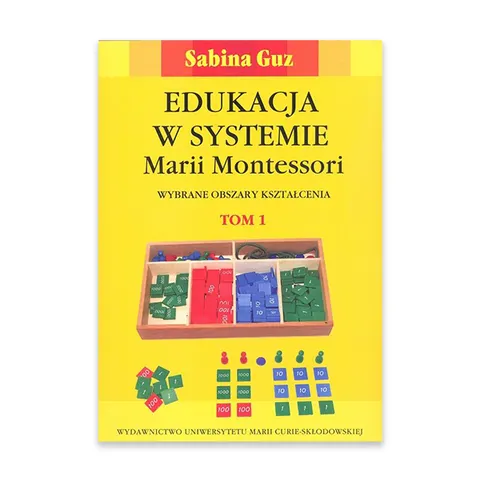 Edukacja w systemie Marii Montessori. Wybrane obszary kształcenia Tom 1-2