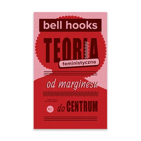 Teoria feministyczna. Od marginesu do centrum