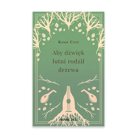 Aby dźwięk lutni rodził drzewa
