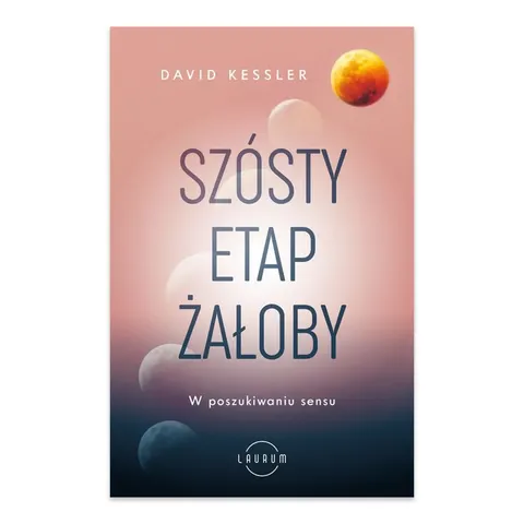Szósty etap żałoby. W poszukiwaniu sensu