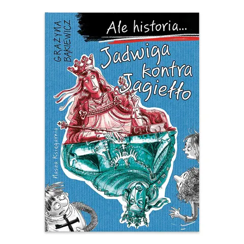 Ale historia... Jadwiga kontra Jagiełło.
