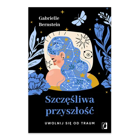 Szczęśliwa przyszłość. Uwolnij się od traum