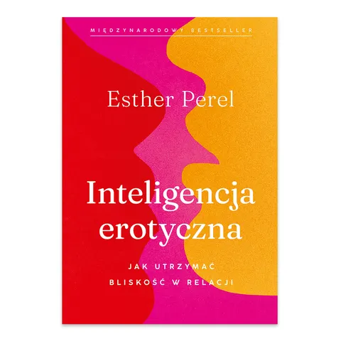 Inteligencja erotyczna. Jak utrzymać bliskość w relacji