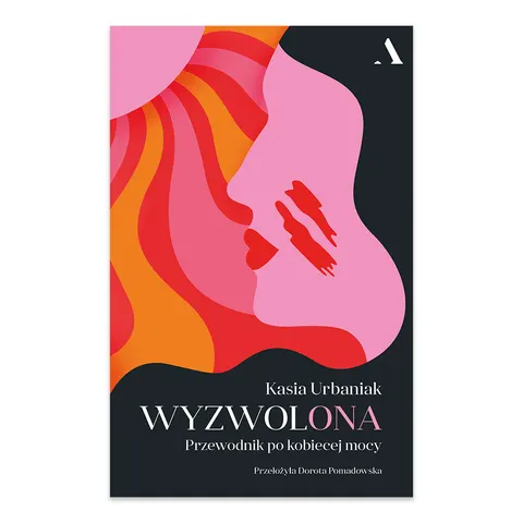 Wyzwolona. Przewodnik po kobiecej mocy