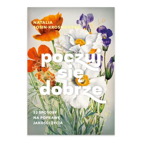 Poczuj się dobrze. 52 sposoby na poprawę jakości życia