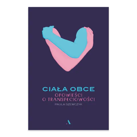 Ciała obce. Opowieści o transpłciowości