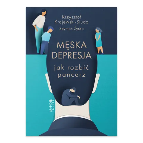 Męska depresja. Jak rozbić pancerz