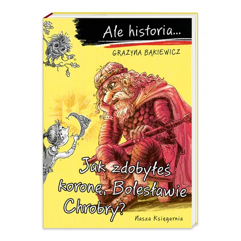 Ale historia... Jak zdobyłeś koronę, Bolesławie Chrobry?